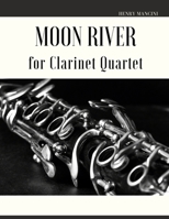 Moon River for Clarinet Quartet B09RM8GHHH Book Cover