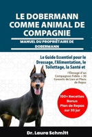LE DOBERMANN COMME ANIMAL DE COMPAGNIE – MANUEL DU PROPRIÉTAIRE DE DOBERMANN: Le Guide Essentiel pour le Dressage, l’Alimentation, le Toilettage, la ... de Lien et Plans de Repas (French Edition) B0F317P2WT Book Cover
