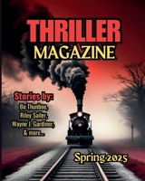 Thriller Magazine: Spring 2025 Issue B0DWGP269N Book Cover