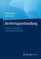 Die Vertragsverhandlung: Taktische, Strategische Und Rechtliche Elemente 3658112034 Book Cover