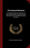 The General Menaion: Or, The Book Of Services Common To The Festivals Of Our Lord Jesus Of The Holy Virgin And Of The Different Orders Of Saints... 1015534279 Book Cover