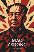 Mao Zedong : l'essentiel de sa vie - Une biographie: Découvrez comment Mao Zedong a bouleversé l’histoire de la Chine en forgeant un empire à son ... radicale et terreur sacrée (French Edition) B0F9S3PN6B Book Cover