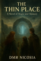 The Thin Place: A Novel of Magic and Memory (The Memory-Bound Chronicles) B0FDRDG5TP Book Cover