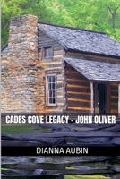 Cades Cove Legacy - John Oliver B0F88JVMZ9 Book Cover