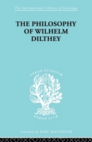 The Philosophy of Wilhelm Dilthey 0415605040 Book Cover