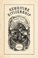 Rewriting Citizenship: Women, Race, and Nineteenth-Century Print Culture 0820362611 Book Cover