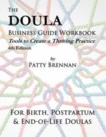 The Doula Business Guide Workbook: Tools to Create a Thriving Practice 1519582749 Book Cover