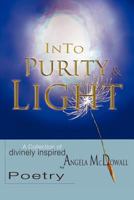 Into Purity & Light: A Collection of divinely inspired Poetry 1479747246 Book Cover
