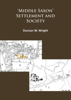 Middle Saxon' Settlement and Society: The Changing Rural Communities of Central and Eastern England 1784911259 Book Cover