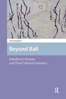 Beyond Bali: Subaltern Citizens and Post-Colonial Intimacy 1041176139 Book Cover