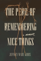 The Peril of Remembering Nice Things 1953932290 Book Cover