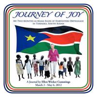 Journey of Joy: My Two Months as Mama Ellen at Harvesters Orphanage in Terekeka, South Sudan 1477275134 Book Cover