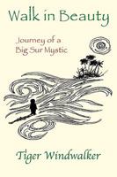 Walk in Beauty, Journey of a Big Sur Mystic 1426902123 Book Cover