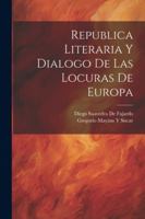 Republica Literaria Y Dialogo De Las Locuras De Europa 102269605X Book Cover