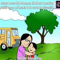 Jesus Loves My Mommy: All About Location / Jesús ama a mi mami: Todo sobre la ubicación 1976364930 Book Cover