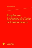Enquete Sur Le Fantome de l'Opera de Gaston LeRoux (French Edition) 2406169766 Book Cover