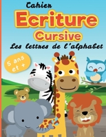 Cahier écriture cursive Les lettres de l'alphabet: 5 ans et + B08BWFL33F Book Cover