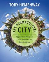 The Permaculture City: Regenerative Design for Urban, Suburban, and Town Resilience 1603585265 Book Cover