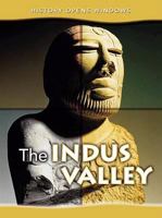 The Indus Valley (History Opens Windows) 1432913352 Book Cover