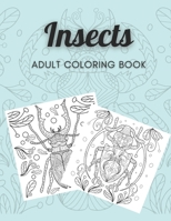 Insects Adult Coloring Book: Insect Coloring Book Relaxation for Adults, Beautiful Coloring Templates, Stress-Free and Relaxing Coloring, 13 pages, 8.5 x 11″ B08TYJYDRT Book Cover