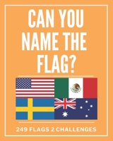 Can You Name The Flag?: The Ultimate Flag Quiz book- 249 flags - Two Challenges null Book Cover