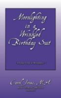 Moonlighting in a Wrinkled Birthday Suit: A Lunar Look at Menopause 1432731068 Book Cover