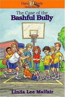The Case of the Bashful Bully (Darcy J. Doyle, Daring Detective Series, #6 0310432812 Book Cover