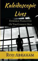 Kaleidoscopic Lives: Ensemble Narratives of the Common Man 1523609818 Book Cover