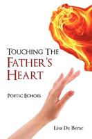 Touching the Father's Heart: Poetic Echoes 1432739468 Book Cover
