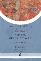 History of Vartan and the Armenian War: Volume 1 1925937437 Book Cover