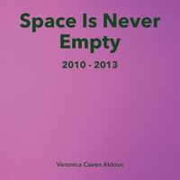 Space Is Never Empty 2010 - 2013 0645169382 Book Cover