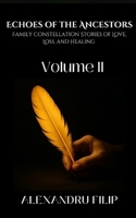 Volume II: Echoes of the Ancestors Family Constellation Stories of Love, Loss, and Healing B0FNL5GKKV Book Cover
