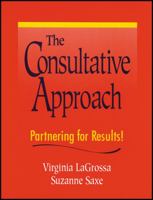 The Consultative Approach: Partnering for Results! 0470431970 Book Cover