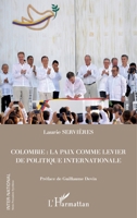 Colombie : la paix comme levier de politique internationale (French Edition) 234314494X Book Cover