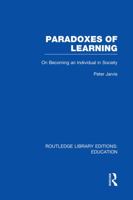 Paradoxes of Learning: On Becoming an Individual in Society (Jossey Bass Higher and Adult Education Series) 1555424481 Book Cover