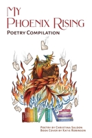 My Phoenix Rising: Poetry Compilation 1917438478 Book Cover