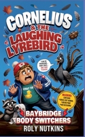 Cornelius & the Laughing Lyrebird: Baybridge Body Switchers 192334255X Book Cover