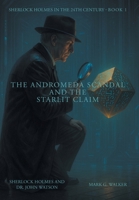 The Andromeda Scandal and the Starlit Claim: Sherlock Holmes in the 24th Century B0FX7NHZ52 Book Cover
