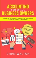 Accounting For Small Business Owners: Learn the Basics and Principles of Accounting (Even for Complete Beginners) B0898YGRCL Book Cover