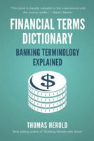 Financial Terms Dictionary - Banking Terminology Explained 1521730105 Book Cover