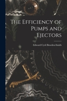 The Efficiency of Pumps and Ejectors 1015967299 Book Cover