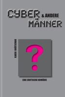 Cybermaenner & Andere: Erotische Komodie 3000458379 Book Cover