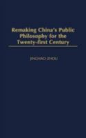 Remaking China's Public Philosophy for the Twenty-first Century 0275978826 Book Cover