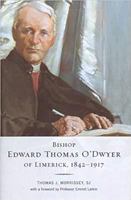 Bishop Edward Thomas O'Dwyer of Limerick, 1842-1917 1851827722 Book Cover