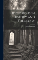 Discussions in History and Theology 1021894044 Book Cover