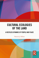 Cultural Ecologies of the Land: A Restless Dynamic of People and Place 1032975628 Book Cover