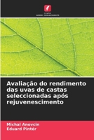 Avaliação do rendimento das uvas de castas seleccionadas após rejuvenescimento (Portuguese Edition) 6207782755 Book Cover