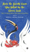 How the Greedy Crane Was Killed by the Clever Crab: Two Stories from the Panchatantra 8197496978 Book Cover