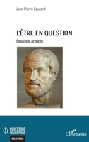 L’être en question: Essai sur Aristote (Ouverture Philosophique) (French Edition) 2336573504 Book Cover