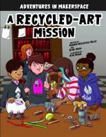 A Recycled-Art Mission 1496579534 Book Cover